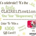 It's a Blogaversary Celebration for A Little Claireification with a chance to win a $300 gift card!