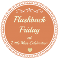 Flashback Friday at Little Miss Celebration