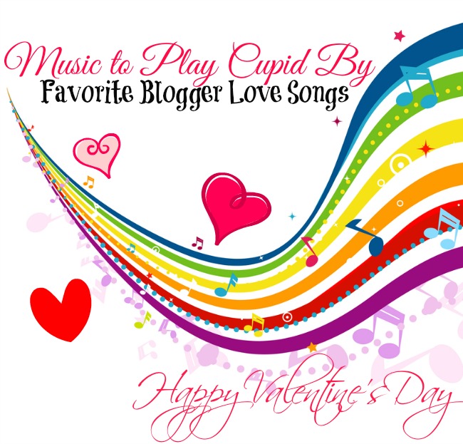 Favorite Blogger Love Songs for Valentine’s Day!