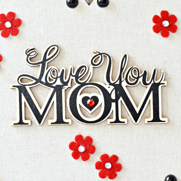 Make an easy DIY Love You Mom Sign to give Mom a visual reminder every day that she is loved! at littlemisscelebration.com Make an easy DIY Love You Mom Sign to give Mom a visual reminder every day that she is loved! at littlemisscelebration.com
