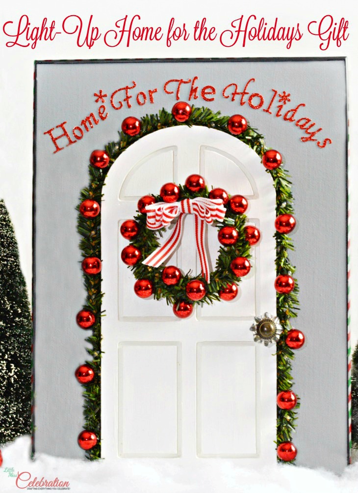 Easy to make, this Light-Up Home for the Holidays gift is great for anyone who can't be home, is in a first or new home, or just to celebrate your festive, holiday home! How-to at littlemisscelebration.com