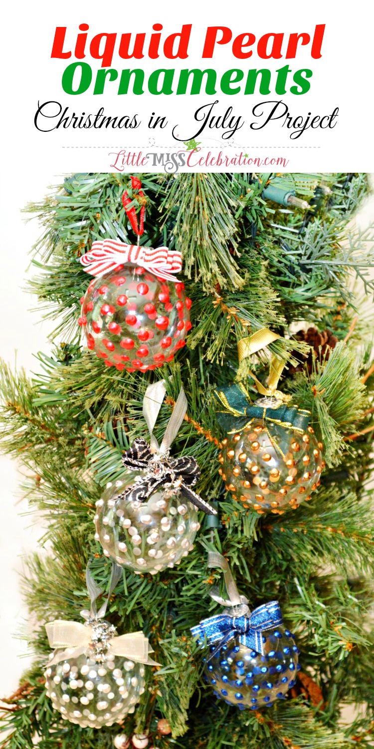 Get a jump start on holiday decorating or gift-giving with Liquid Pearl Ornaments, an easy Christmas in July project! at littlemisscelebration.com