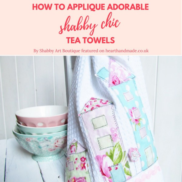 Learn to Applique-DIY Shabby Chic Tea Towels from Heart Handmade UK